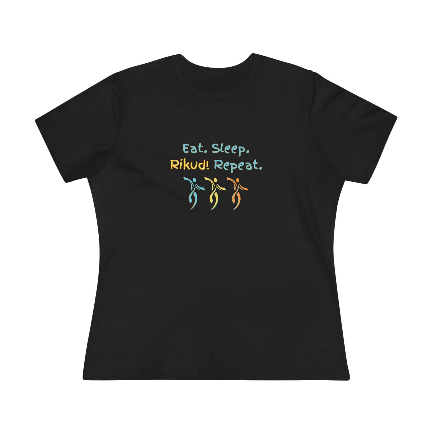 Eat. Sleep. Rikud! Repeat! Dancers! Women's Tee